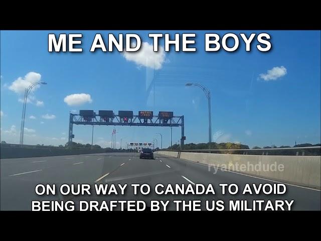 ME AND THE BOYS ON OUR WAY TO CANADA TO AVOID BEING DRAFTED BY THE US MILITARY