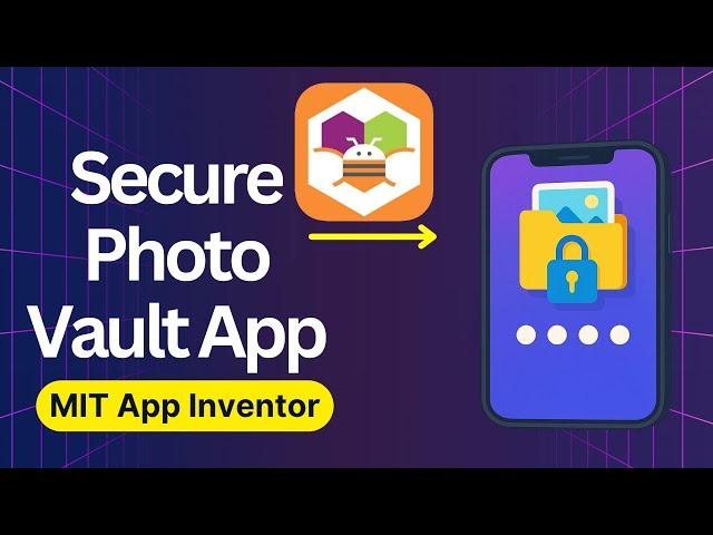 Build a Secure Photo Vault in MIT App Inventor | Full Tutorial