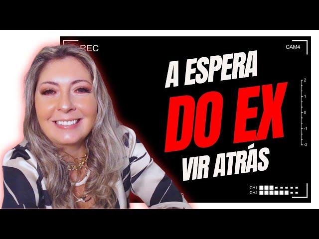 A espera do EX VIR ATRÁS