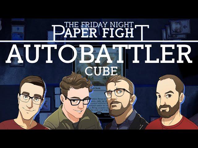 AutoBattler Cube || Friday Night Paper Fight 2024-09-06