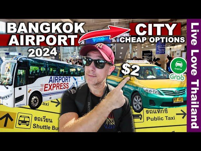 Best Options From BANGKOK AIRPORT | Taxi Bus Or Train | Prices 2024 #livelovethailand