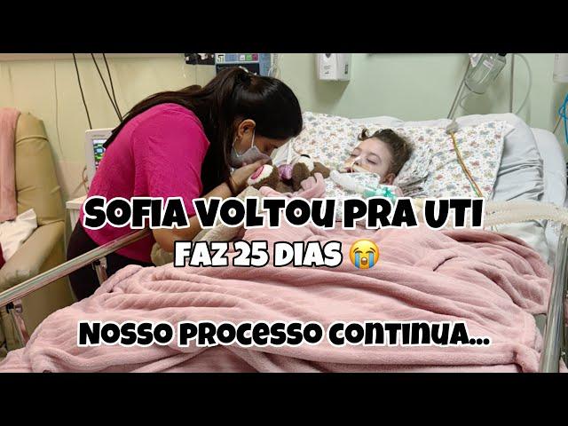 Sofia voltou pra UTI| Já fazem 25 dias | Mostrei a nossa rotina antes da internação