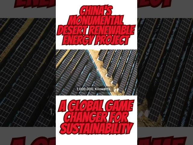 China's Monumental Desert Renewable Energy Project | A Global Game Changer for Sustainability 