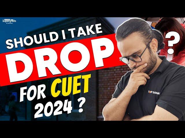 CUET 2023 अच्छा नहीं गया | Should I Take Take a Drop for CUET 2024? | CUET 2023 Toppers Strategy