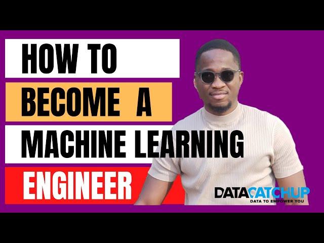 How to Become a Machine Learning Engineer