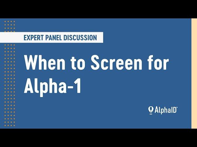 When to Screen for Alpha-1 | ALPHA-1 EXPERTS