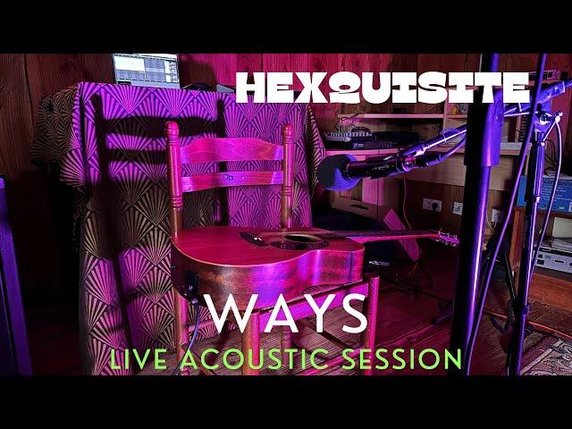 Hexquisite - Ways live acoustic