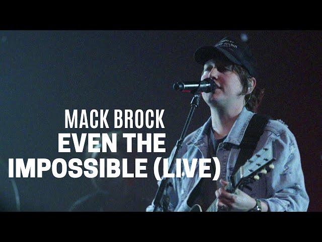 Mack Brock – Even The Impossible (Official Live Video)