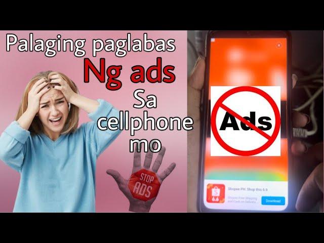 PAANO MAWALA YUNG MGA ADS NA LUMALABAS SA CELLPHONE MO