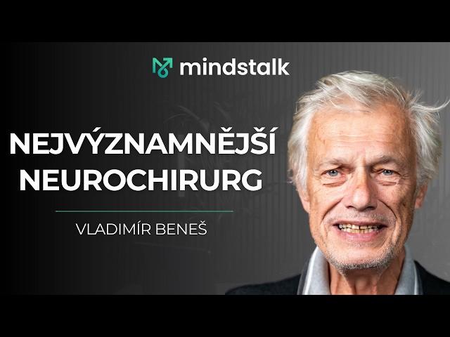 CELÝ NESESTŘÍHANÝ ROZHOVOR S NEJVÝZNAMNĚJŠÍM ČESKÝM NEUROCHIRURGEM VLADIMÍREM BENEŠEM | mindstalk