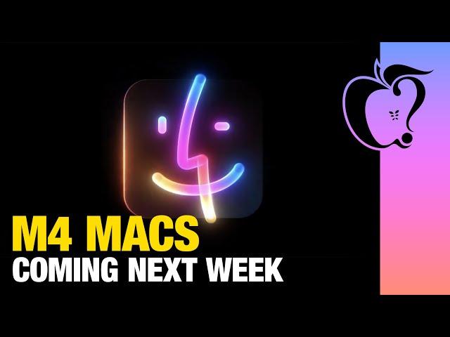 Apple CONFIRMS New M4 Macs Coming Next Week!