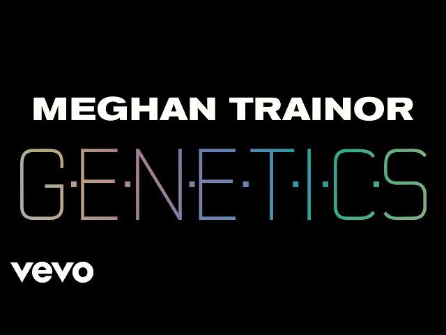 Meghan Trainor - Genetics (Official Audio)