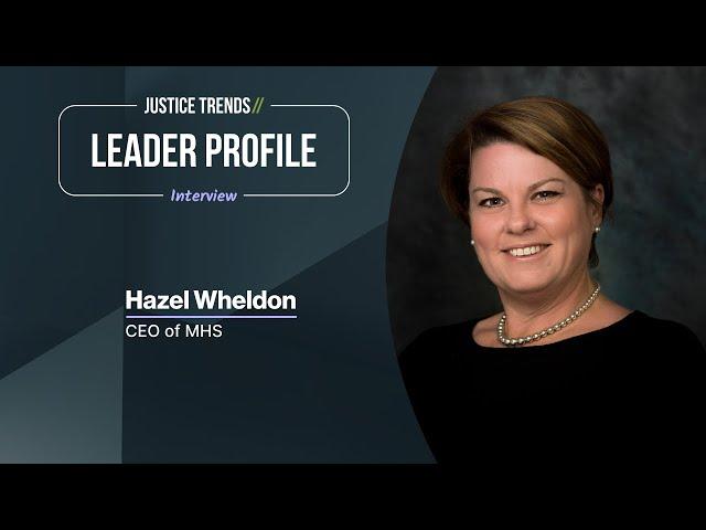 JUSTICE TRENDS // Leader Profile - Hazel Wheldon, CEO of Multi-Health Systems Inc. (MHS)