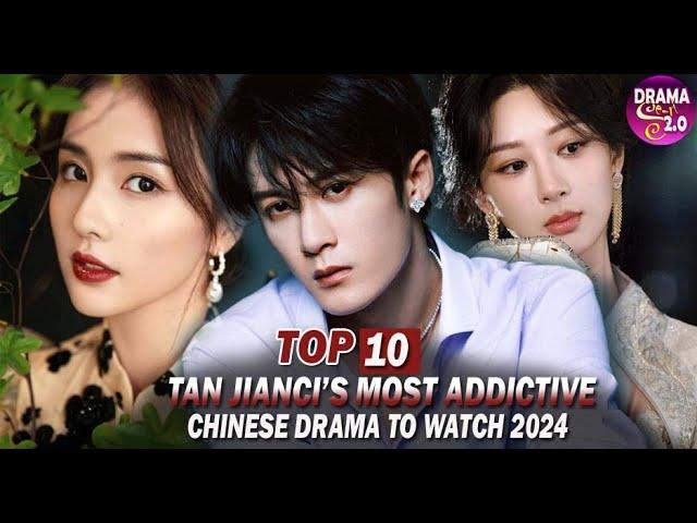 Top 13  Tan Jianci's UPCOMING & MOST ADDICTIVE Chinese Drama List ll Romantic Chinese Drama 2024 