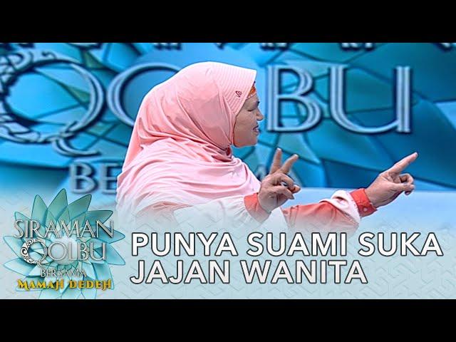 Punya Suami Suka Jajan Wanita - Siraman Qolbu Mamah Dedeh (Part 1)