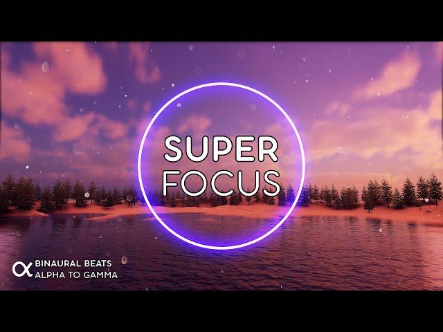 SUPER FOCUS [ Flow State Music ] Binaural Beats 40Hz  Ambient Study Music to Concentrate