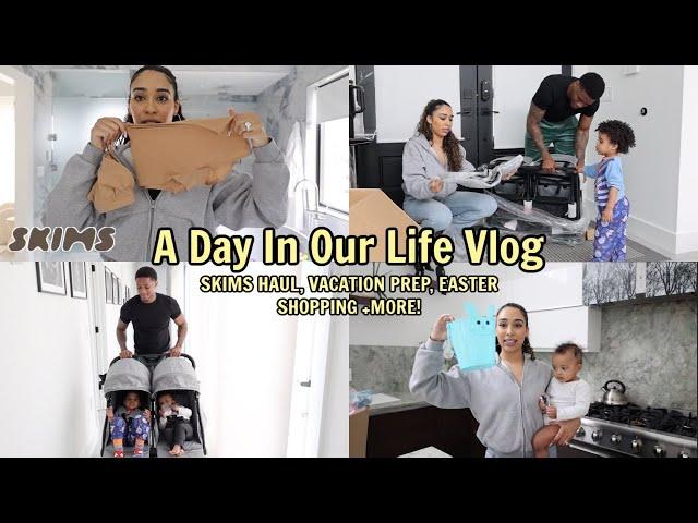 A Day In Our Life Vlog | Skims Haul, Vacation Prep, Easter Shopping and more!