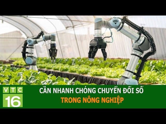 Cần nhanh chóng chuyển đổi số trong nông nghiệp | VTC16