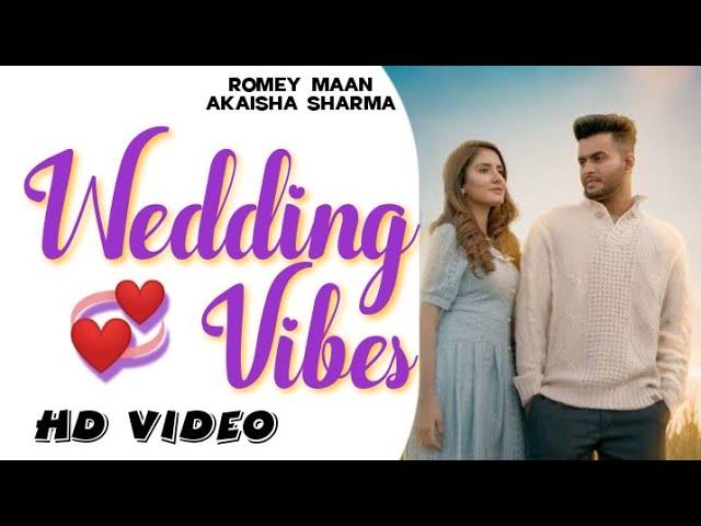 Romey Maan - Wedding Vibes(HD VIDEO) Akaisha Sharma | Latest New punjabi songs 2022 @rj02creation