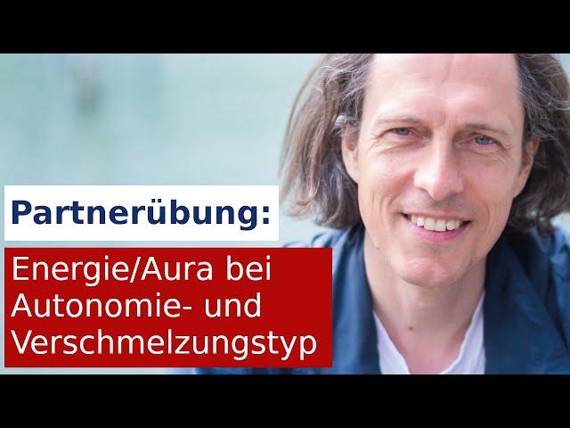 Partnerübung: Energie/Aura bei Autonomie- und Verschmelzungstyp