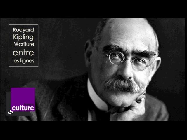 Rudyard Kipling, l'écriture entre les lignes (1875-1936)