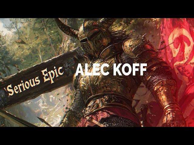 Alec Koff - Serious Epic / Serious Epic Background Music for video