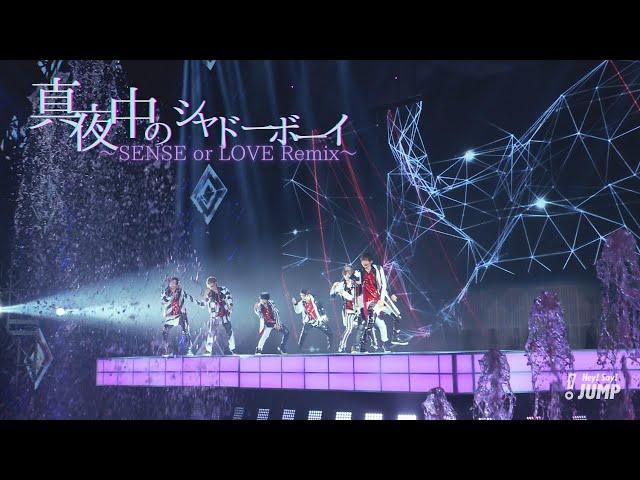 Hey! Say! JUMP - 真夜中のシャドーボーイ～SENSE or LOVE Remix～ [Official Live Video]