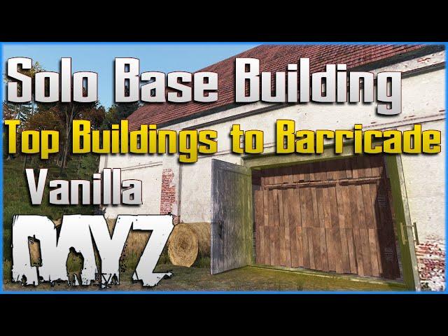 DayZ Solo BASE Building Tips 2 - TOP Buildings to Barricade for Beginners PC Xbox PS4 PS5 Console