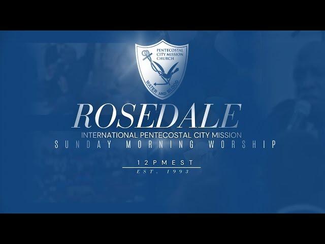 Rosedale IPCM || Sunday Morning Worship