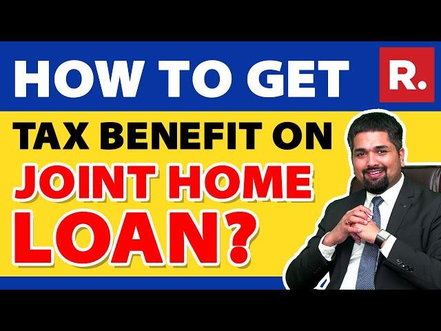 How to Get Tax Benefit on Joint Home Loan? | Joint Home Loan Tax Benefits | C S Sudheer