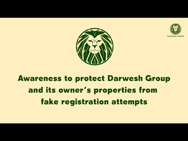 Awareness to protect Darwesh Group and its Owner's properties from Fake registration attempts!
