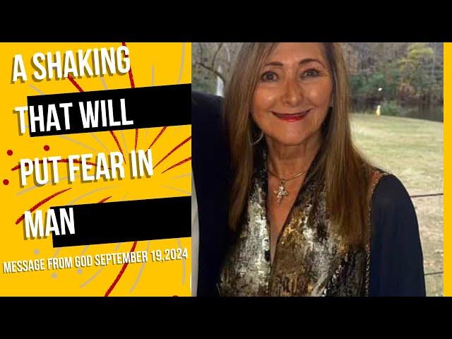 A SHAKING THAT WILL PUT FEAR IN MAN - A MESSAGE FROM GOD - SEPTEMBER 19, 2024