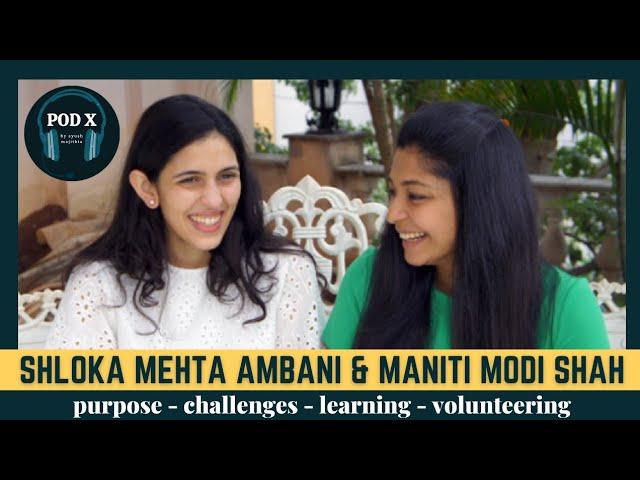 Shloka Mehta Ambani and Maniti Modi Shah on ConnectFor, Purpose, Challenges, Learning - PodX Ep. 29