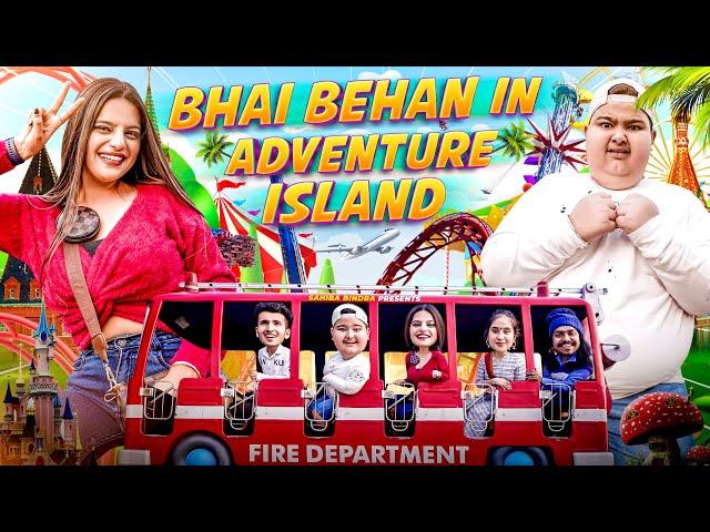 BHAI BEHAN in ADVENTURE ISLAND | @KaptainKunwar || Sahiba Bindra