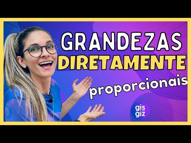 GRANDEZAS DIRETAMENTE PROPORCIONAIS | NÚMEROS DIRETAMENTE PROPORCIONAIS