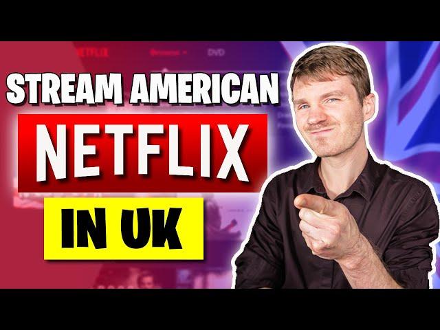 How Can I Watch American Netflix in The UK? ANSWERED!