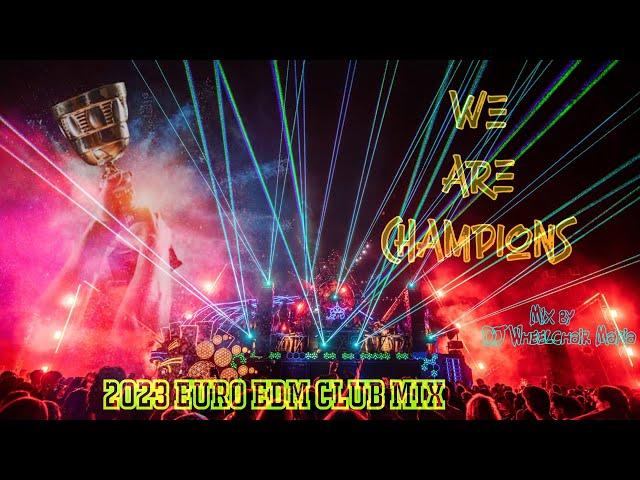 We Are Champions | Best DJ Mix Live Set Euro EDM 2023 | Party Club Mix DJ Wheelchair Mafia