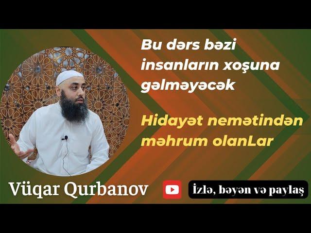 Hidayət nemətindən məhrum olanlar | Vüqar Qurbanov