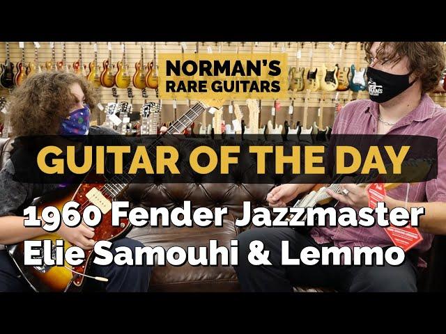 Guitar of the day: 1960 Fender Jazzmaster | Elie Samouhi & Lemmo at Norman's Rare Guitars