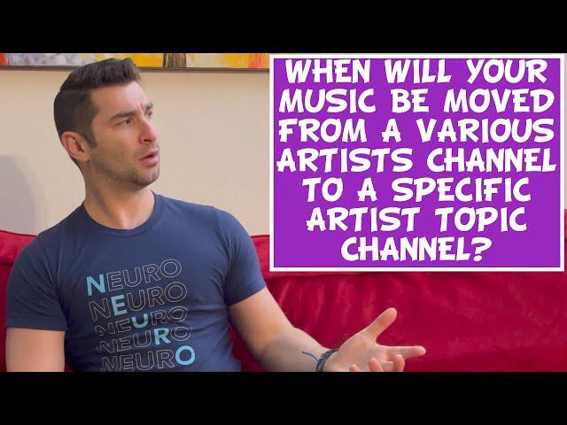 When will your music be moved from YouTube Various Artists Topic Channel to your own Channel?