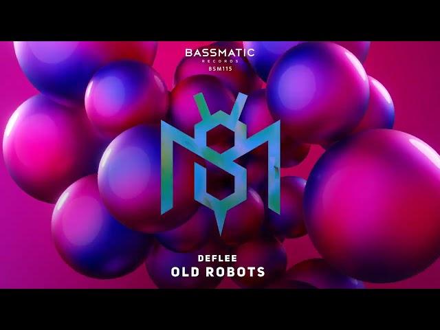 DEFLEE - Old Robots | Bassmatic Records