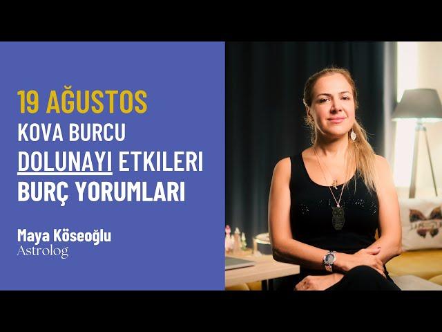 19 Ağustos Kova Burcu Dolunayı Etkileri - Burç Yorumları -Astroloji