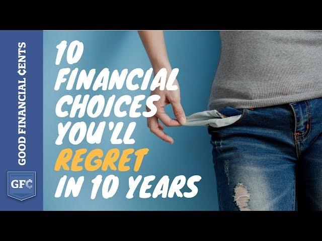 10 Financial Choices You'll Regret in 10 Years (please don't do these)