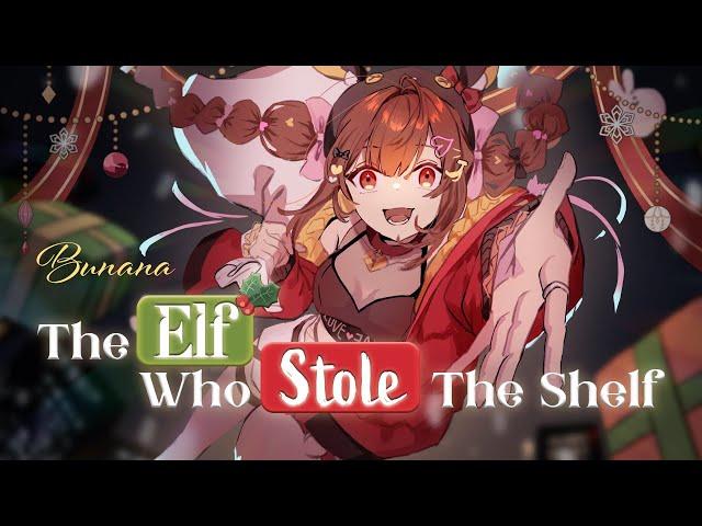 【MV】The Elf Who Stole The Shelf / Bunana 【Christmas Original Song】