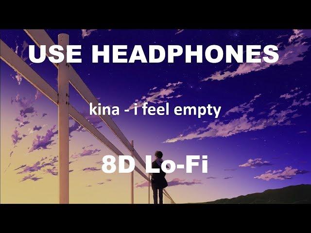 kina - i feel empty (8D AUDIO)