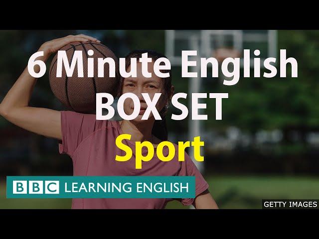 BOX SET: 6 Minute English - 'Sport' English mega-class! 30 minutes of new vocabulary!