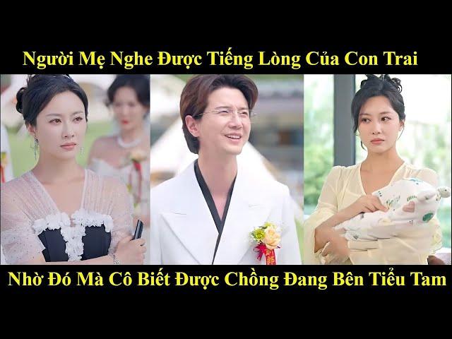 Người Mẹ Nghe Được Tiếng Lòng Của Con Trai Nhờ Đó Cô Biết Được Người Chồng Đang Tòm Tem Với Tiểu Tam