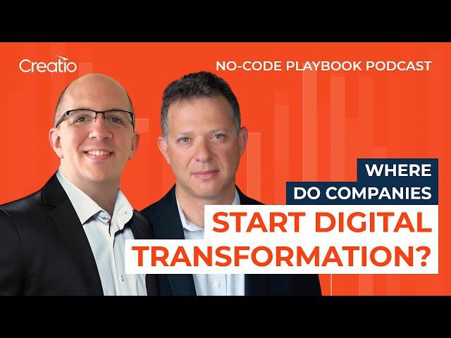 Where do companies start digital transformation | Isaac Sacolick | Creatio