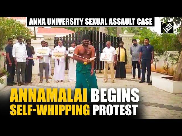 Tamil Nadu BJP chief K Annamalai's 'self-whipping' protest over Anna University assault case