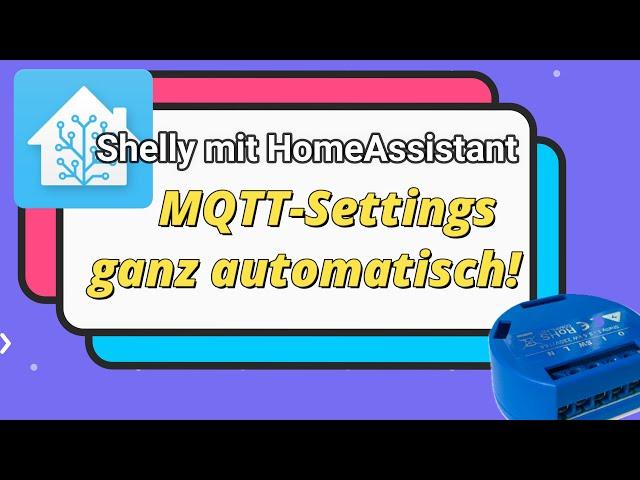 Home Assistant - Shelly mit automatischen MQTT Settings! HACS und weiteres als Vorbereitung!